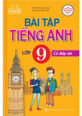 Bài tập Tiếng Anh Lớp 9 - Có đáp án - Bùi Văn Vinh